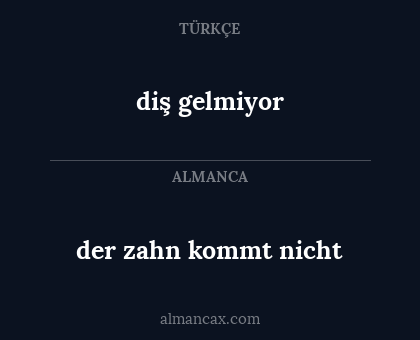 diş gelmiyor - der zahn kommt nicht