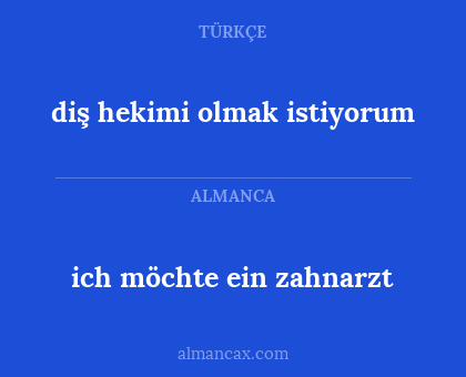 ich möchte ein zahnarzt - diş hekimi olmak istiyorum