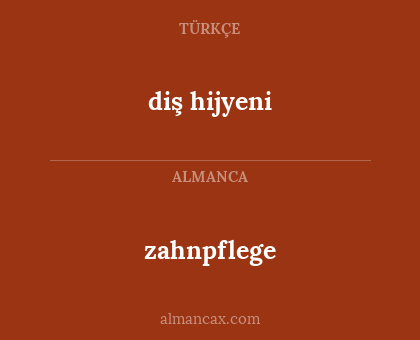 zahnpflege - diş hijyeni