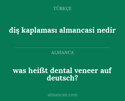 diş kaplaması almancasi nedir - was heißt dental veneer auf deutsch?