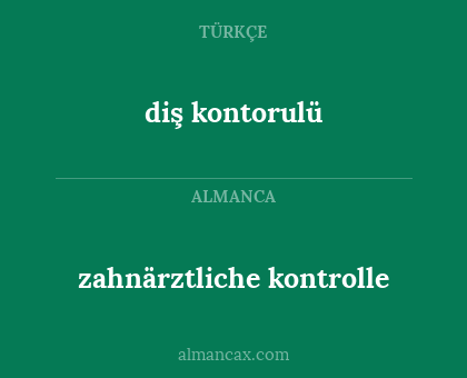 zahnärztliche kontrolle - diş kontorulü