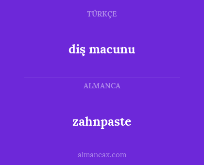 zahnpaste - diş macunu