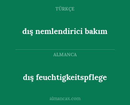 dış feuchtigkeitspflege - dış nemlendirici bakım