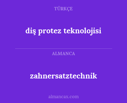 zahnersatztechnik - diş protez teknolojisi