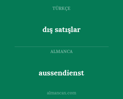 dış satışlar - aussendienst