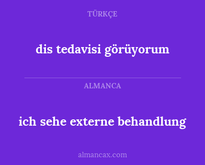 ich sehe externe behandlung - dis tedavisi görüyorum
