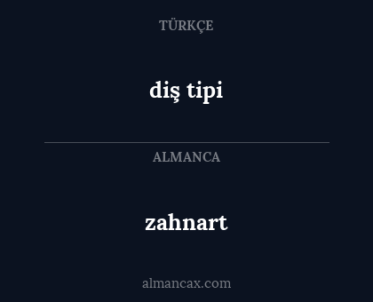 zahnart - diş tipi
