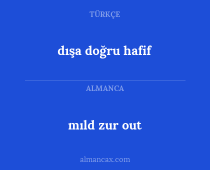 mıld zur out - dışa doğru hafif