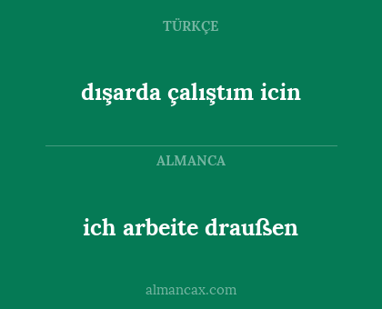 dışarda çalıştım icin - ich arbeite draußen