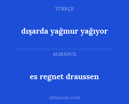 es regnet draussen - dışarda yağmur yağıyor
