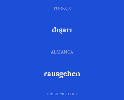 rausgehen - dışarı