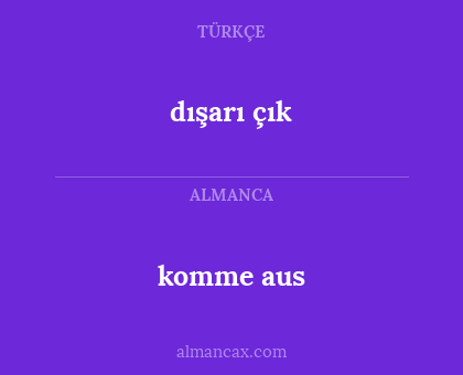 komme aus - dışarı çık