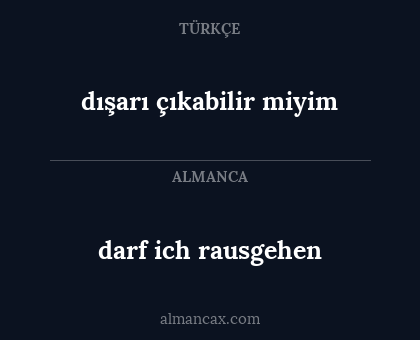 darf ich rausgehen - dışarı çıkabilir miyim
