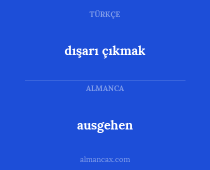 dışarı çıkmak - ausgehen