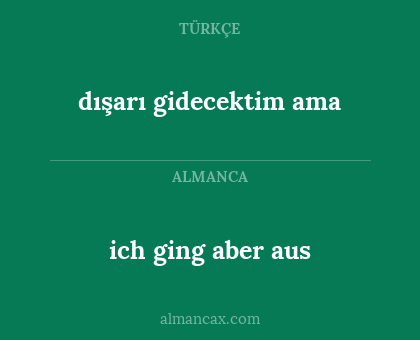 dışarı gidecektim ama - ich ging aber aus
