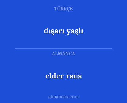 elder raus - dışarı yaşlı