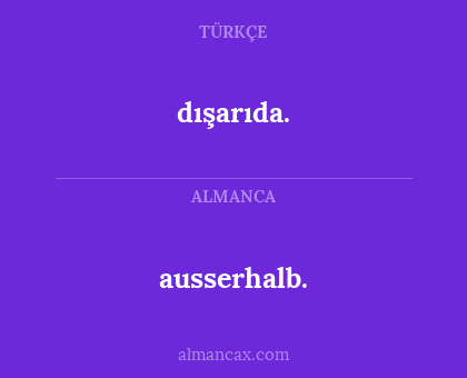 dışarıda. - ausserhalb.