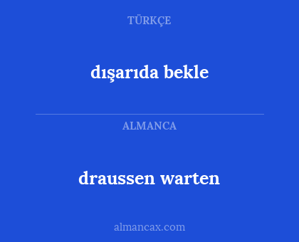 dışarıda bekle - draussen warten