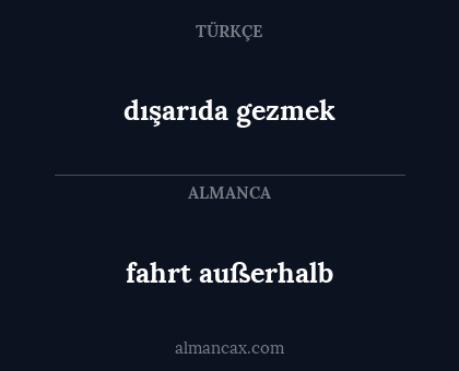 fahrt außerhalb - dışarıda gezmek