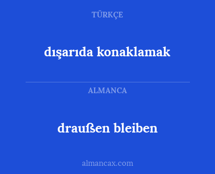 dışarıda konaklamak - draußen bleiben