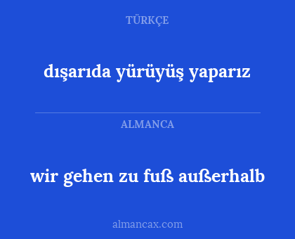dışarıda yürüyüş yaparız - wir gehen zu fuß außerhalb