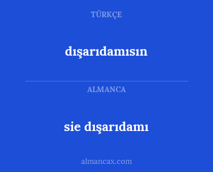 sie dışarıdamı - dışarıdamısın