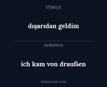 dışarıdan geldim - ich kam von draußen