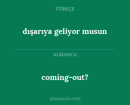 dışarıya geliyor musun - coming-out?