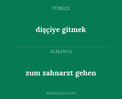 dişçiye gitmek - zum zahnarzt gehen