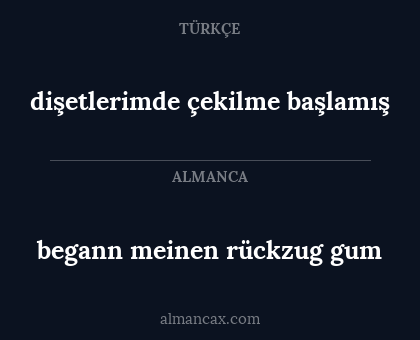 dişetlerimde çekilme başlamış - begann meinen rückzug gum