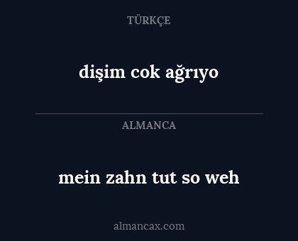 dişim cok ağrıyo - mein zahn tut so weh