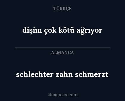 schlechter zahn schmerzt - dişim çok kötü ağrıyor