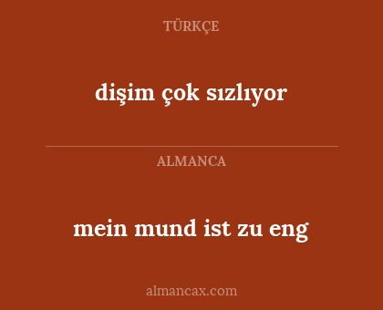 dişim çok sızlıyor - mein mund ist zu eng