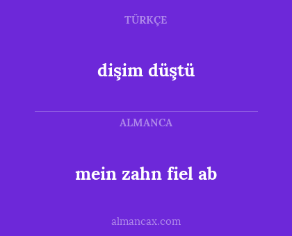 dişim düştü - mein zahn fiel ab