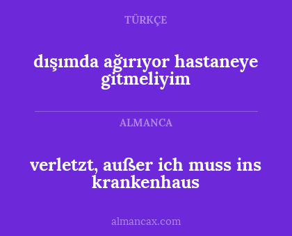 dışımda ağırıyor hastaneye gitmeliyim - verletzt, außer ich muss ins krankenhaus
