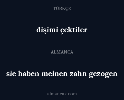 dişimi çektiler - sie haben meinen zahn gezogen