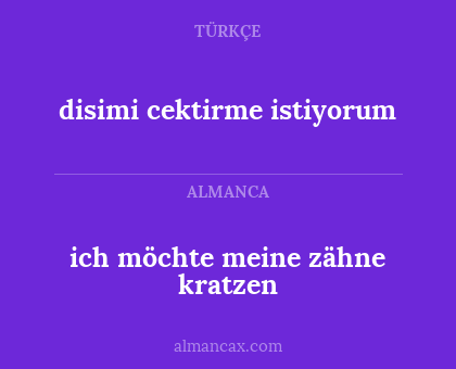 ich möchte meine zähne kratzen - disimi cektirme istiyorum