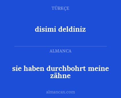sie haben durchbohrt meine zähne - disimi deldiniz