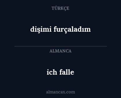 dişimi furçaladım - ich falle