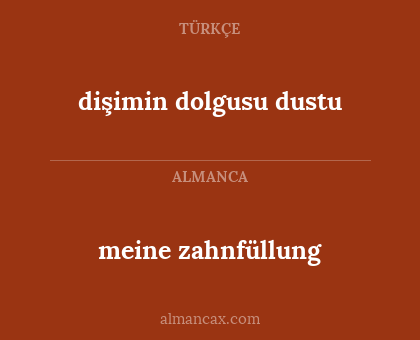 dişimin dolgusu dustu - meine zahnfüllung