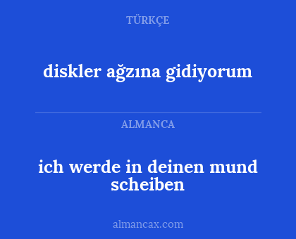 diskler ağzına gidiyorum - ich werde in deinen mund scheiben