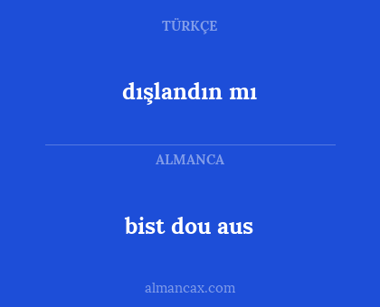 bist dou aus - dışlandın mı