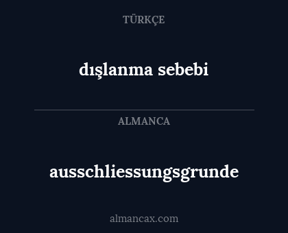 ausschliessungsgrunde - dışlanma sebebi