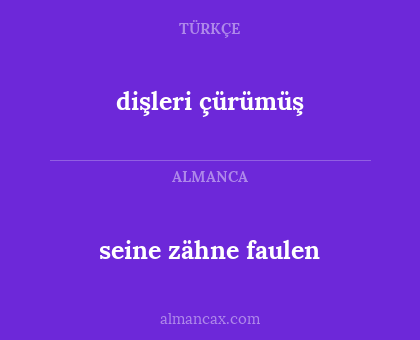 seine zähne faulen - dişleri çürümüş