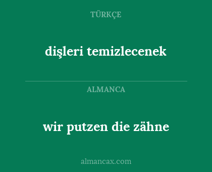 wir putzen die zähne - dişleri temizlecenek