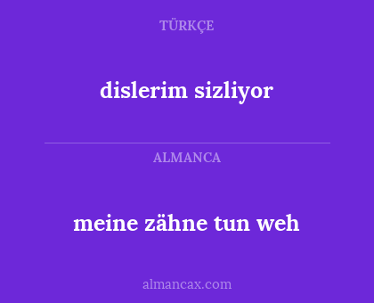 meine zähne tun weh - dislerim sizliyor