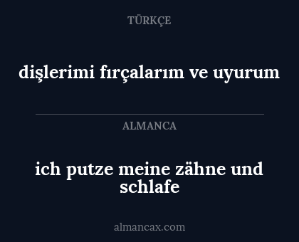 ich putze meine zähne und schlafe - dişlerimi fırçalarım ve uyurum