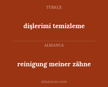 reinigung meiner zähne - dişlerimi temizleme