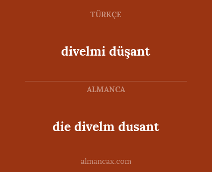 divelmi düşant - die divelm dusant