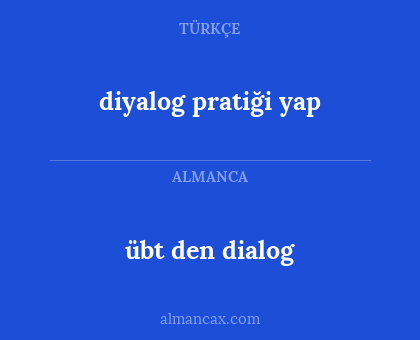 diyalog pratiği yap - übt den dialog